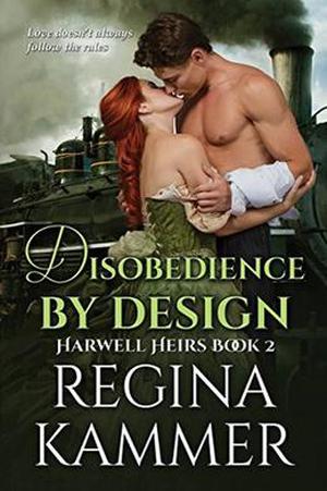 Disobedience By Design (Harwell Heirs #2)