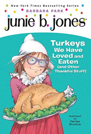 Junie B., First Grader: Turkeys We Have Loved and Eaten (and Other Thankful Stuff) (Junie B. Jones #28)