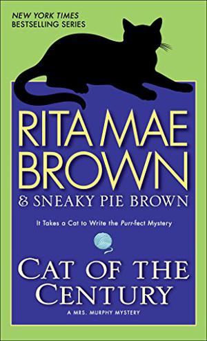 Cat of the Century by Rita Mae Brown, Sneaky Pie Brown, Kate Forbes