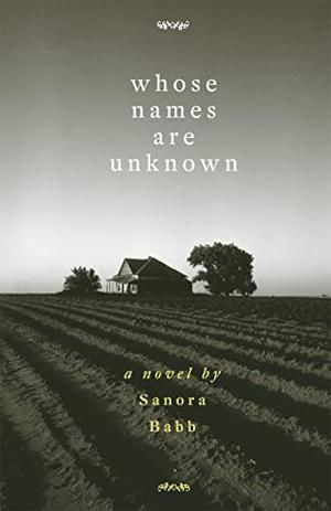Whose Names Are Unknown by Sanora Babb