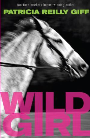 Wild Girl by Patricia Reilly Giff, Justine Eyre