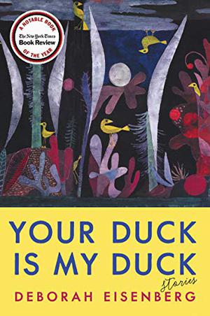 Your Duck Is My Duck: Stories by Deborah Eisenberg, Wallace Shawn, Julianne Moore