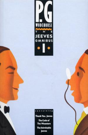 The Jeeves Omnibus Vol. 1: Thank You, Jeeves / The Code of the Woosters / The Inimitable Jeeves (Jeeves #2, 5, 7)