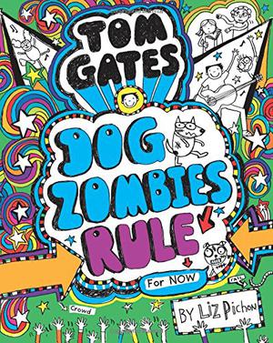 DogZombies Rule (for now) (Tom Gates #11)