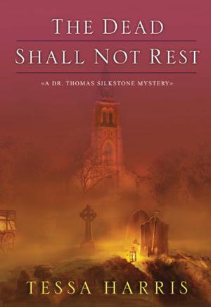 The Dead Shall Not Rest (Dr. Thomas Silkstone #2)