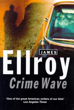 Crime Wave by James Ellroy, Michael Prichard