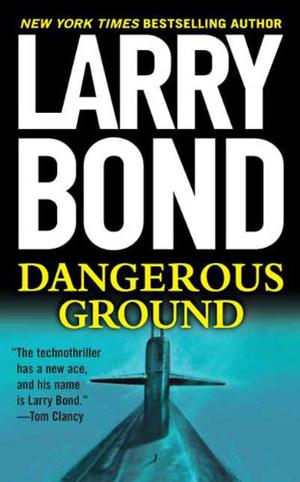 Dangerous Ground by Larry Bond