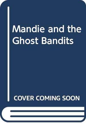 Mandie and the Ghost Bandits (Mandie #3)