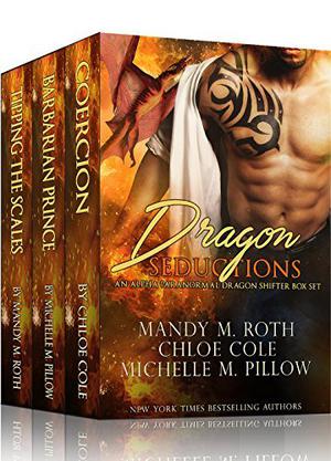 Dragon Seductions: An Alpha Paranormal Dragon Shifter Box Set by Mandy M. Roth, Michelle M. Pillow, Chloe Cole