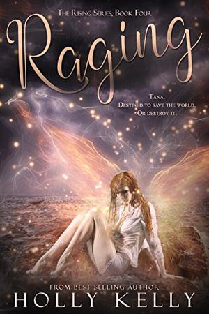 Raging by Holly Kelly