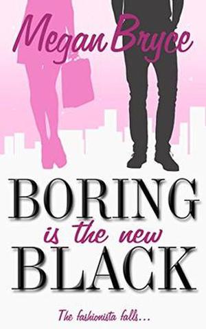 Boring Is The New Black by Megan Bryce