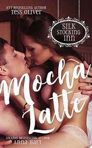 Mocha Latte by Tess Oliver, Anna Hart
