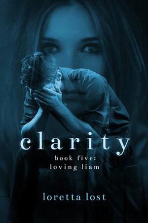 Clarity 5: Loving Liam by Loretta Lost