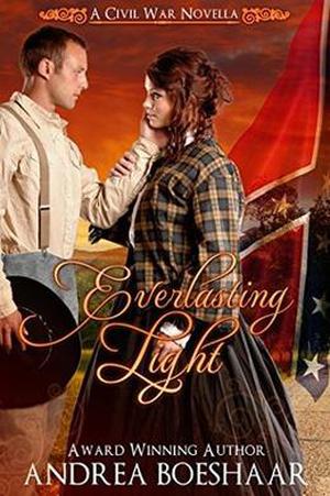 Everlasting Light - A Civil War Romance by Andrea Boeshaar