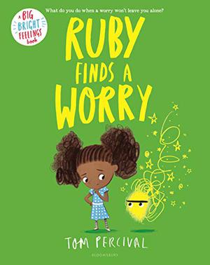 Ruby Finds a Worry by Tom Percival