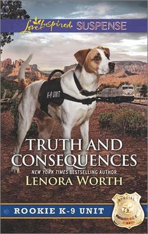 Truth and Consequences (Rookie K-9 Unit #2)