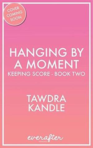 Hanging by a Moment (Keeping Score #2)