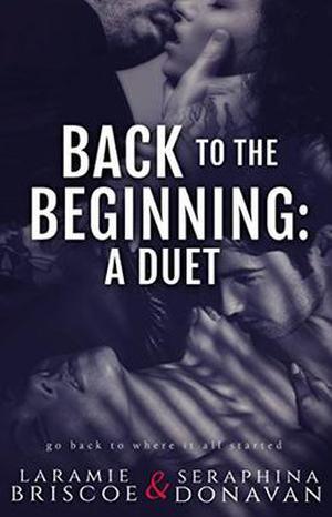 Back To The Beginning: A Duet by Laramie Briscoe, Seraphina Donavan, Kari Ayasha