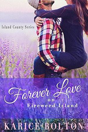 Forever Love on Fireweed Island by Karice Bolton