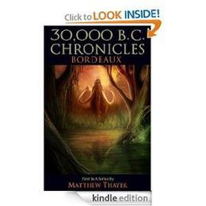 30,000 B.C. CHRONICLES: BORDEAUX by Matthew Thayer