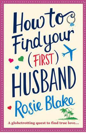 How to Find Your  (First) Husband by Rosie Blake