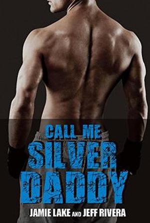 Call Me Silver Daddy by Jeff Rivera, Jamie Lake