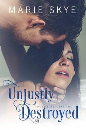 Unjustly Destroyed by Marie Skye
