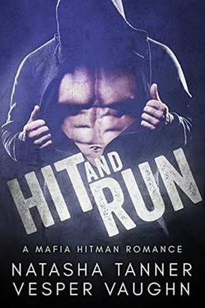 Hit and Run: A Mafia Hitman Romance by Natasha Tanner, Vesper Vaughn