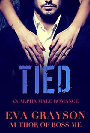 Tied  (Cuffed, Book Three)  (An Alpha Male Romance) by Eva Grayson