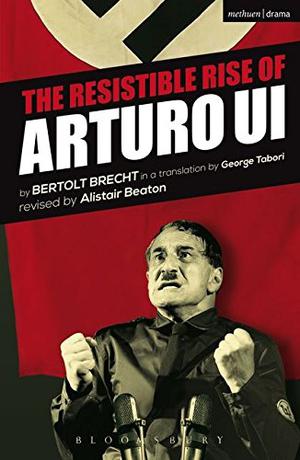 The Resistible Rise of Arturo Ui by Bertolt Brecht