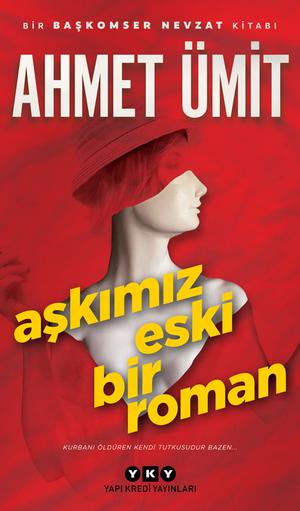 Aşkımız Eski Bir Roman by Ahmet Ümit