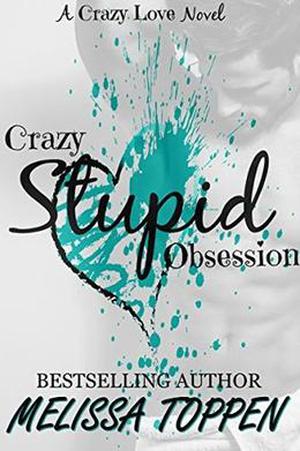 Crazy Stupid Obsession by Melissa Toppen