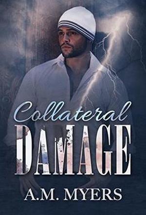 Collateral Damage by A.M Myers