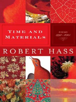 Time and Materials by Robert Hass