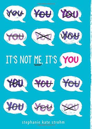 It's Not Me, It's You by Stephanie Kate Strohm