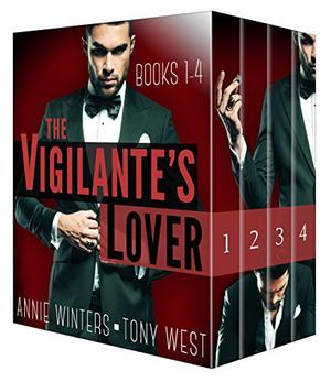 The Vigilante's Lover: The Original Series Complete Boxed Set by Annie Winters, Tony West