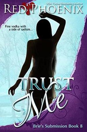 Trust Me (Brie's Submission, #8)