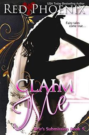 Claim Me (Brie's Submission, #9)