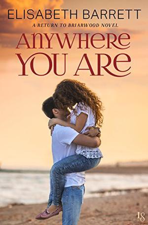 Anywhere You Are (Return to Briarwood #3)