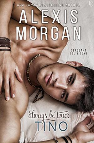Always Be True: Tino (Sergeant Joe's Boys #2)