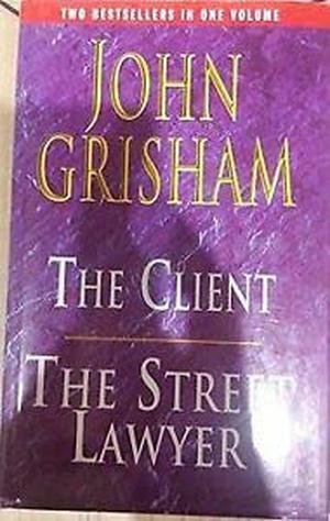 The Client / The Street Lawyer by John Grisham
