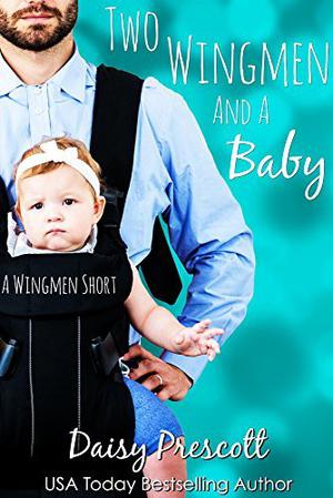 Two Wingmen and a Baby (Wingmen #3.5)
