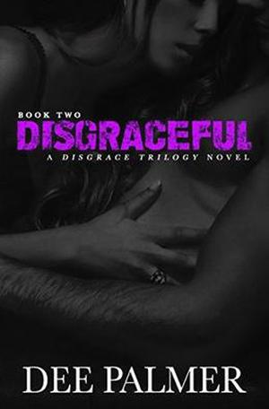 Disgraceful: A Disgrace Trilogy Novel Book Two by Dee Palmer