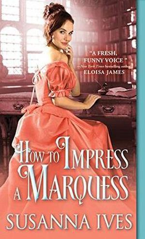 How to Impress a Marquess by Susanna Ives