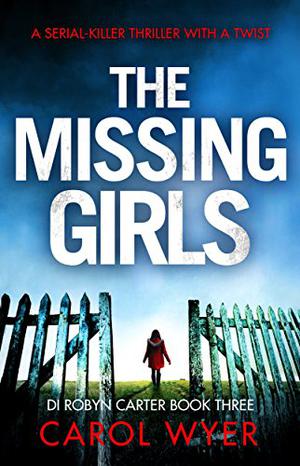 The Missing Girls (DI Robyn Carter #3)