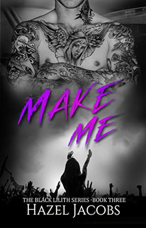Make Me: The Black Lilith Series #3 (Black Lilith #3)
