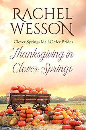 Thanksgiving In Clover Springs (Clover Springs Mail Order Brides #7)