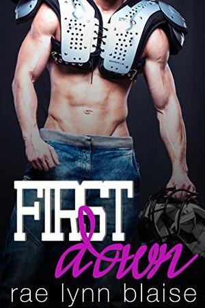 First Down by Rae Lynn Blaise