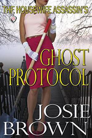 The Housewife Assassin's Ghost Protocol (The Housewife Assassin #13)