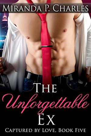 The Unforgettable Ex (Captured by Love #5)